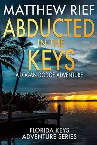 Abducted In The Keys: A Logan Dodge Adventure (Florida Keys Adventure 9)