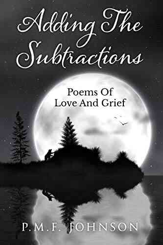 Adding The Subtractions: Poems Of Love And Grief