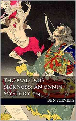 The Mad Dog Sickness: An Ennin Mystery #19 (The Ennin Mysteries)