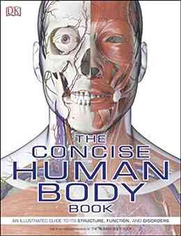 The Concise Human Body Book: An Illustrated Guide To Its Structure Function And Disorders