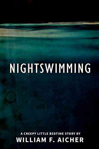 Nightswimming: A Creepy Little Bedtime Story (Creepy Little Bedtime Stories 6)