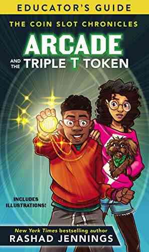 Arcade And The Triple T Token Educator S Guide (The Coin Slot Chronicles)