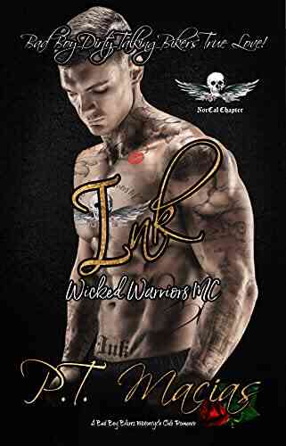 Ink: Bad Boy Dirty Talking Bikers True Love (Wicked Warriors MC NorCal Chapter A Bad Boy Bikers Motorcycle Club Romance 3)
