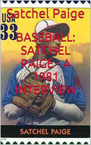 BASEBALL: SATCHEL PAIGE A 1981 INTERVIEW