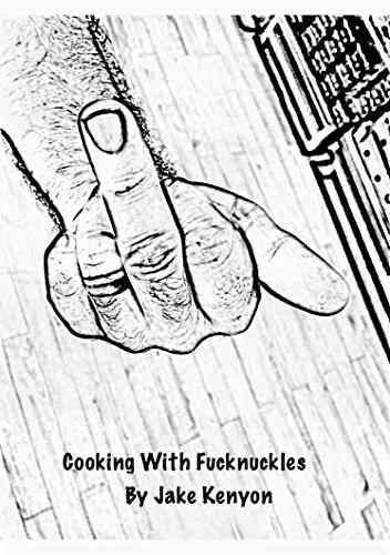 Cooking With Fucknuckles Jake Kenyon