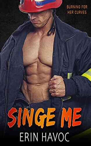 SINGE ME: A Firefighter Prequel Romance (Burning For Her Curves 7)