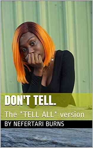 Don T Tell : The *TELL ALL* Version