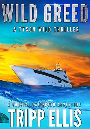 Wild Greed: A Coastal Caribbean Adventure (Tyson Wild Thriller 38)