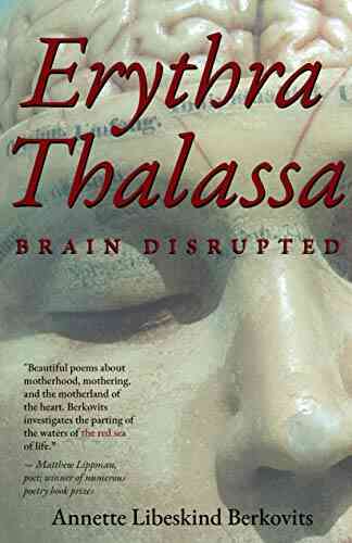 Erythra Thalassa: Brain Disrupted Annette Libeskind Berkovits