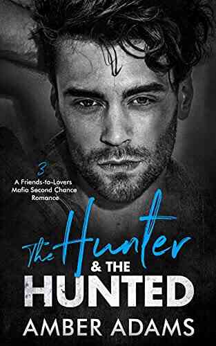 The Hunter The Hunted III: A Friends To Lovers Mafia Second Chance Romance (Ivankov Mafia Bratva 2 3)