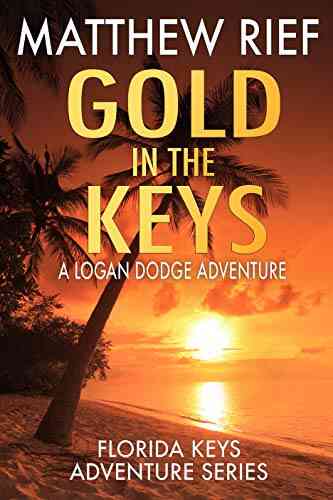 Gold In The Keys: A Logan Dodge Adventure (Florida Keys Adventure 1)