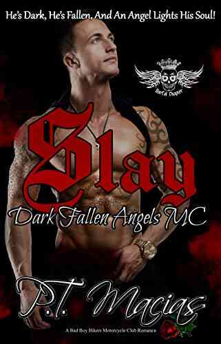 Slay: He S Dark He S Fallen And An Angel Lights His Soul (Dark Fallen Angels MC NorCal Chapter A Bad Boy Bikers Motorcycle Club Romance 7)