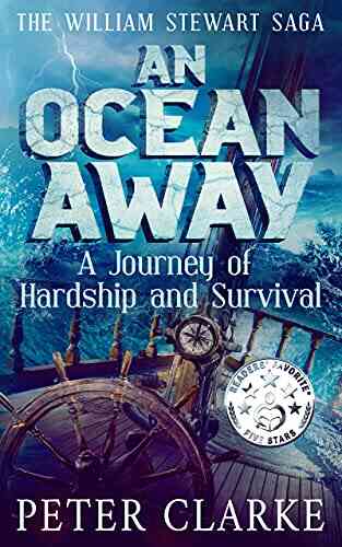 An Ocean Away: A Journey Of Hardship And Survival (The William Stewart Saga 1)