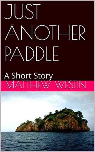 JUST ANOTHER PADDLE: A Short Story
