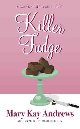 Killer Fudge (A Callahan Garrity Short Story) (Callahan Garrity Mysteries)