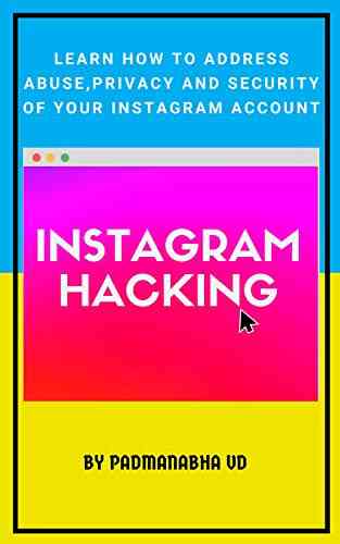 Instagram Hacking: Learn How To Address Abuse Privacy And Security Of Your Instagram Account