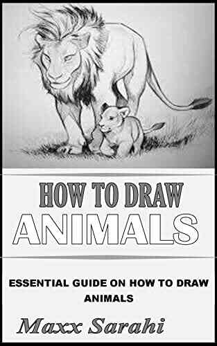 HOW TO DRAW ANIMALS: Essential Guide On How To Draw Animals