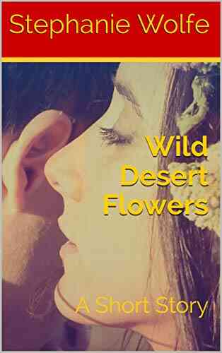 Wild Desert Flowers: A Short Story (Let Me Take You Away)
