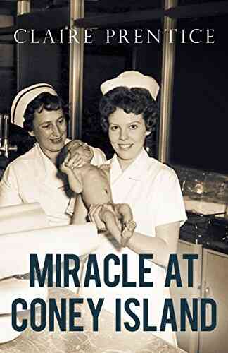 Miracle At Coney Island: How A Sideshow Doctor Saved Thousands Of Babies And Transformed American Medicine (Kindle Single)