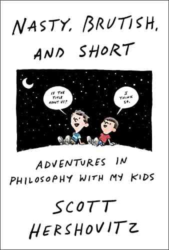 Nasty Brutish and Short: Adventures in Philosophy with My Kids