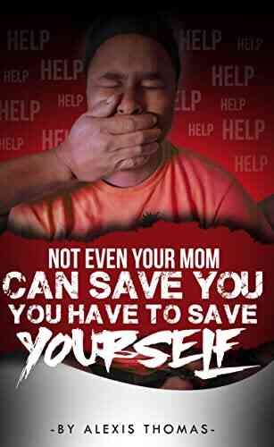 Not Even Your Mom Can Save You You Have To Save Yourself