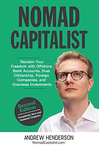 Nomad Capitalist: Reclaim Your Freedom With Offshore Companies Dual Citizenship Foreign Banks And Overseas Investments