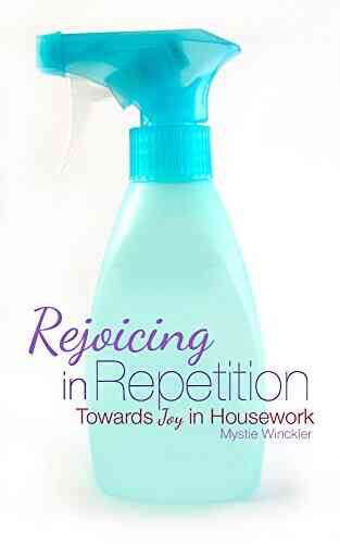 Rejoicing In Repetition: Towards Joy In Housework