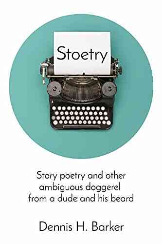 Stoetry: Story Poetry And Other Ambiguous Doggerel From A Dude And His Beard