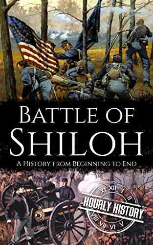 Battle Of Shiloh: A History From Beginning To End (American Civil War)