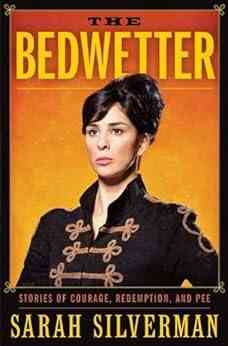 The Bedwetter: Stories Of Courage Redemption And Pee