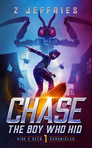 Chase: The Boy Who Hid (the Hide Seek Chronicles Teen Sci Fi Adventure 1)