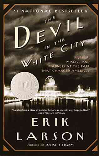 The Devil In The White City: A Saga Of Magic And Murder At The Fair That Changed America