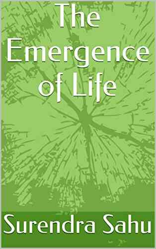 The Emergence Of Life Surendra Sahu