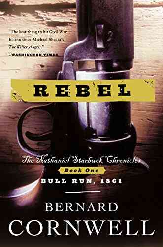 Rebel: Novel Of The Civil War A (The Nathaniel Starbuck Chronicles 1)