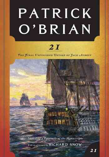 21: The Final Unfinished Voyage Of Jack Aubrey (Vol 21) (Aubrey/Maturin Novels)