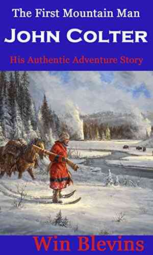 John Colter: The First Mountain Man (Mountain Man Classics 2)
