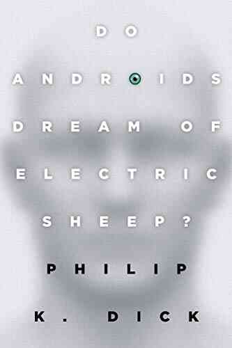 Do Androids Dream Of Electric Sheep?: The Inspiration For The Films Blade Runner And Blade Runner 2049