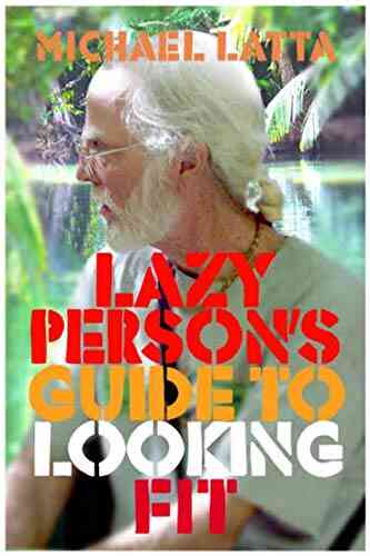 The Lazy Persons Guide To Looking Fit