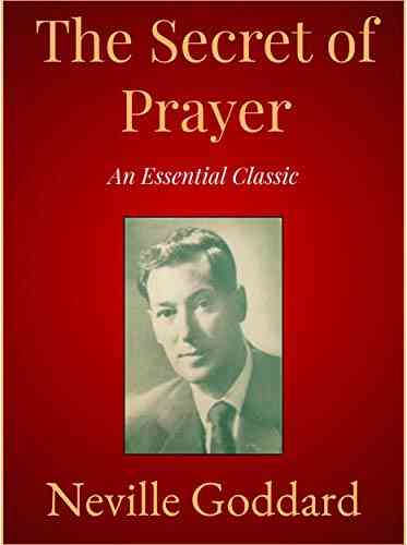 The Secret Of Prayer Neville Goddard