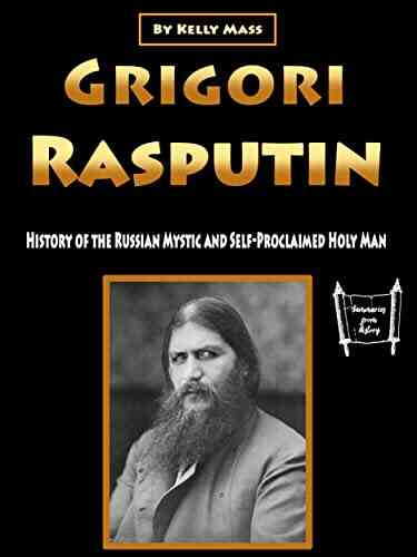 Grigori Rasputin: History Of The Russian Mystic And Self Proclaimed Holy Man