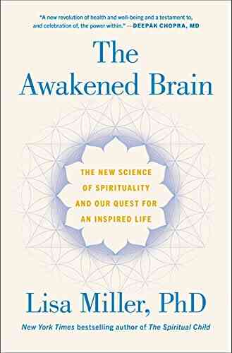 The Awakened Brain: The New Science Of Spirituality And Our Quest For An Inspired Life