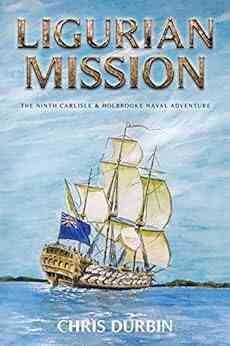 Ligurian Mission: The Ninth Carlisle Holbrooke Naval Adventure (Carlisle And Holbrooke Naval Adventures 9)
