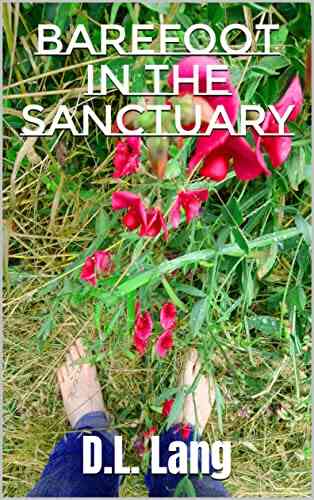 Barefoot In The Sanctuary: The Poetry Of Wandering (Poetry From The Soul To The Page 7)