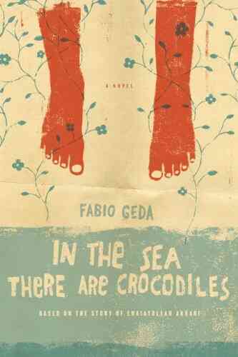 In The Sea There Are Crocodiles: Based On The True Story Of Enaiatollah Akbari