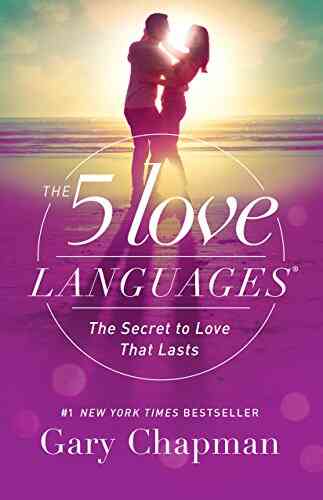 The 5 Love Languages: The Secret To Love That Lasts