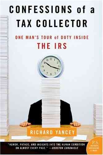 Confessions Of A Tax Collector: One Man S Tour Of Duty Inside The IRS