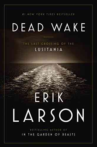 Dead Wake: The Last Crossing Of The Lusitania