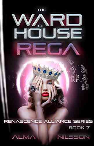 The Ward Of House Rega (Renascence Alliance 7)