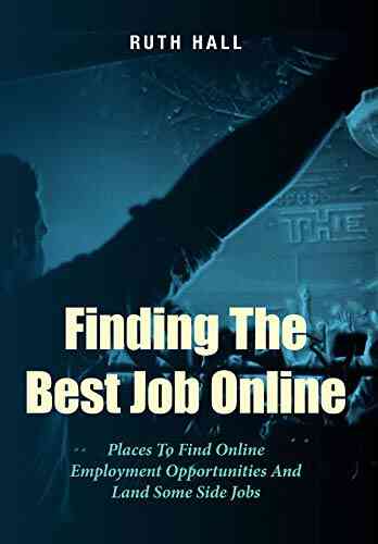 Finding The Best Job Online: Places To Find Online Employment Opportunities And Land Some Side Jobs