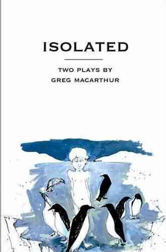 Isolated: Two Plays Greg MacArthur